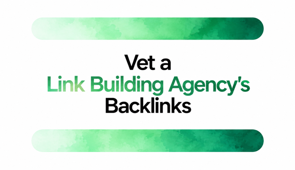 Link building agency backlink samples vetting checklist